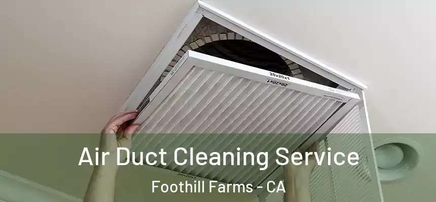  Air Duct Cleaning Service Foothill Farms - CA
