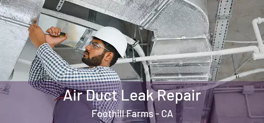Air Duct Leak Repair Foothill Farms - CA