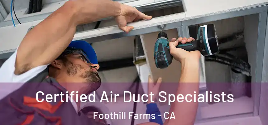 Certified Air Duct Specialists Foothill Farms - CA