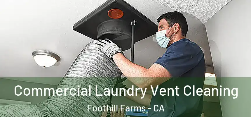 Commercial Laundry Vent Cleaning Foothill Farms - CA