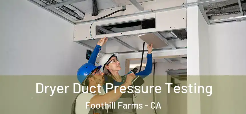 Dryer Duct Pressure Testing Foothill Farms - CA
