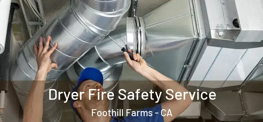 Dryer Fire Safety Service Foothill Farms - CA