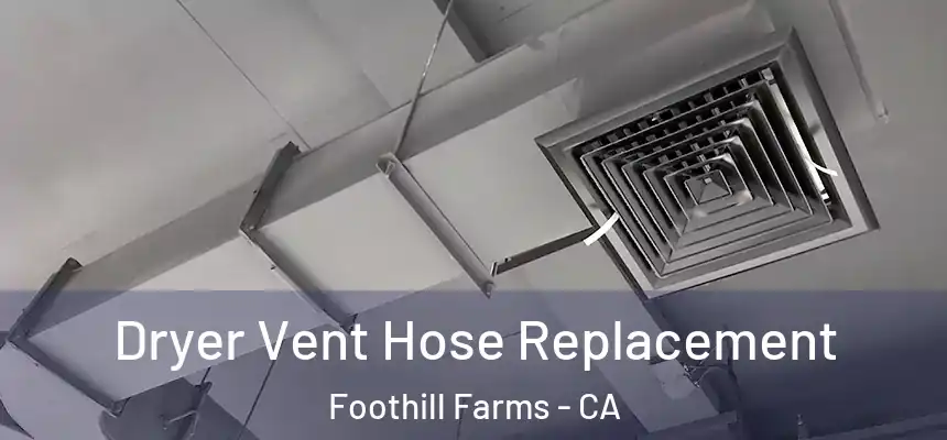 Dryer Vent Hose Replacement Foothill Farms - CA