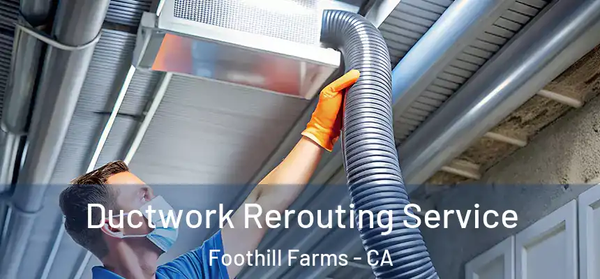  Ductwork Rerouting Service Foothill Farms - CA