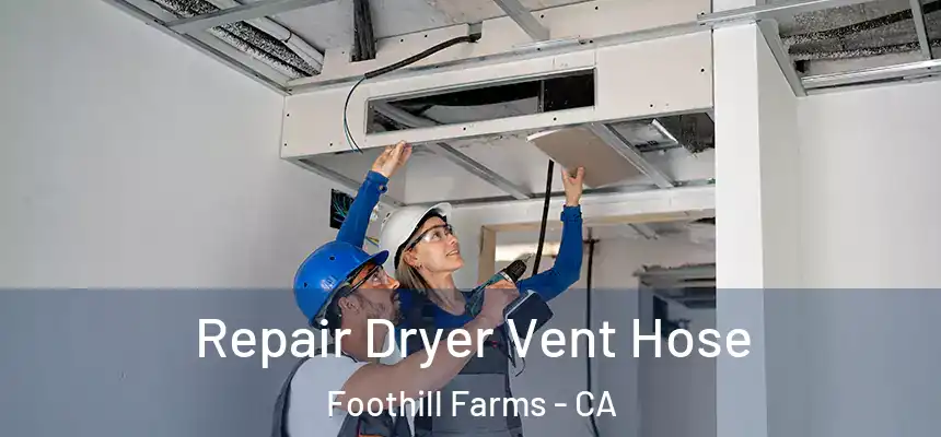  Repair Dryer Vent Hose Foothill Farms - CA