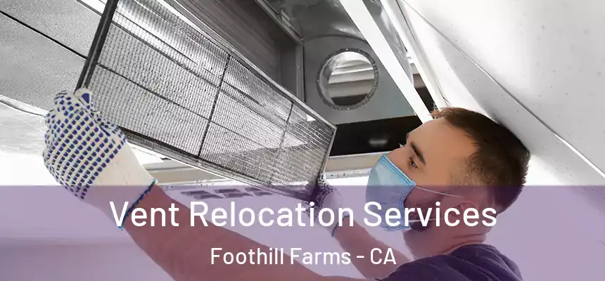  Vent Relocation Services Foothill Farms - CA